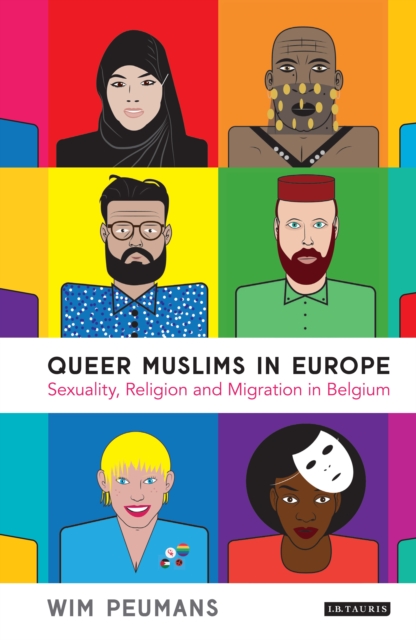 Queer Muslims in Europe : Sexuality, Religion and Migration in Belgium, Paperback / softback Book