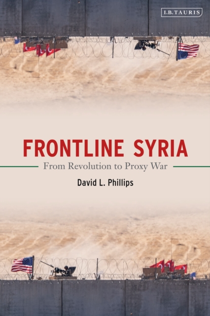 Frontline Syria : From Revolution to Proxy War, Hardback Book
