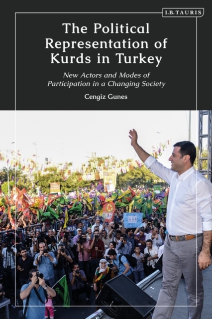 The Political Representation of Kurds in Turkey : New Actors and Modes of Participation in a Changing Society, EPUB eBook