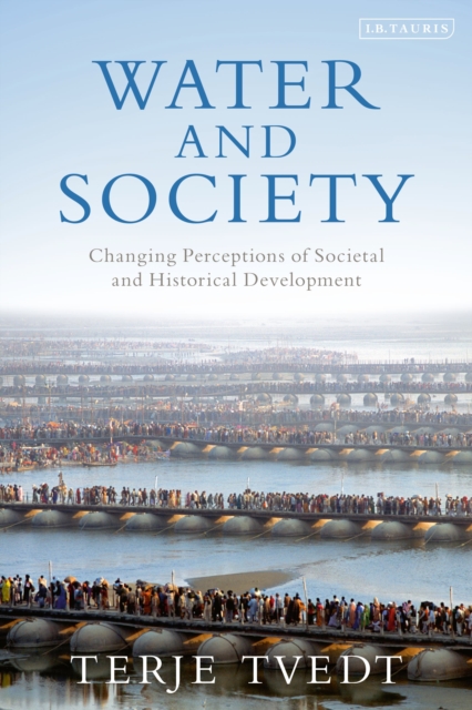 Water and Society : Changing Perceptions of Societal and Historical Development, Paperback / softback Book