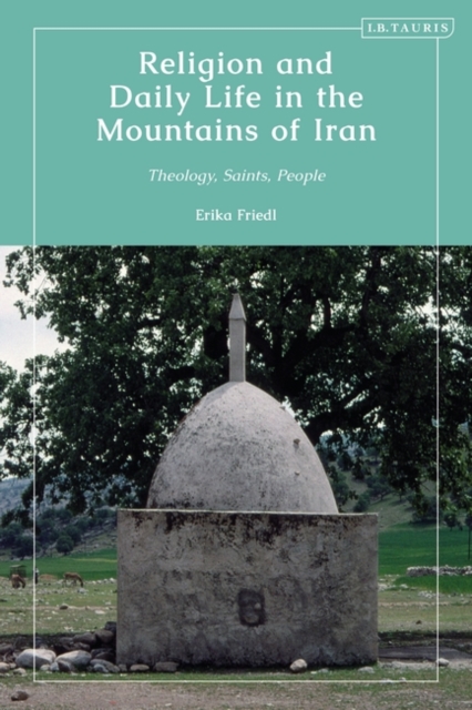 Religion and Daily Life in the Mountains of Iran : Theology, Saints, People, EPUB eBook