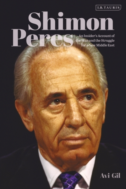 Shimon Peres : An Insider s Account of the Man and the Struggle for a New Middle East, PDF eBook