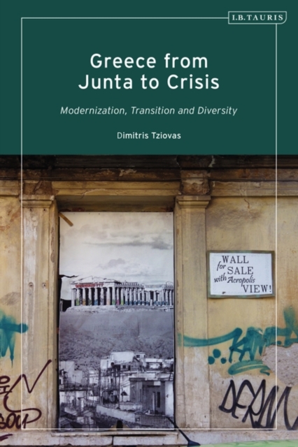 Greece from Junta to Crisis : Modernization, Transition and Diversity, PDF eBook