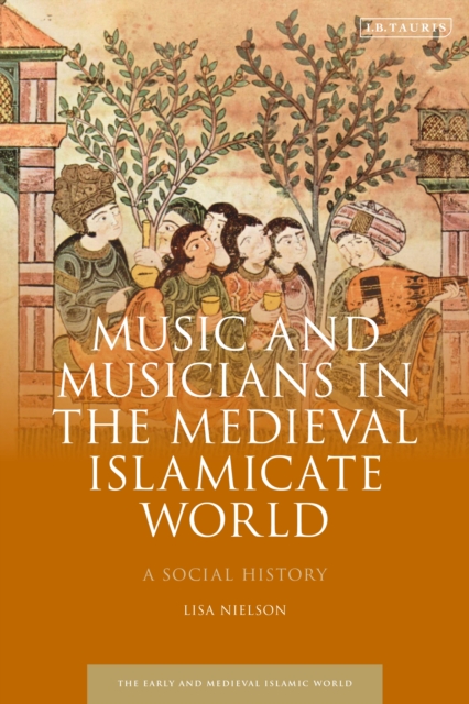 Music and Musicians in the Medieval Islamicate World : A Social History, EPUB eBook