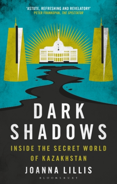Dark Shadows : Inside the Secret World of Kazakhstan, EPUB eBook