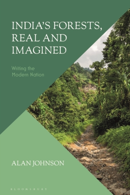 India's Forests, Real and Imagined : Writing the Modern Nation, PDF eBook