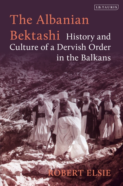 The Albanian Bektashi : History and Culture of a Dervish Order in the Balkans, Paperback / softback Book