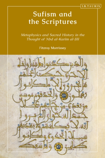 Sufism and the Scriptures : Metaphysics and Sacred History in the Thought of 'Abd al-Karim al-Jili, Paperback / softback Book