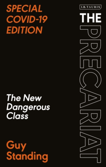 The Precariat : The New Dangerous Class Special Covid-19 Edition, EPUB eBook