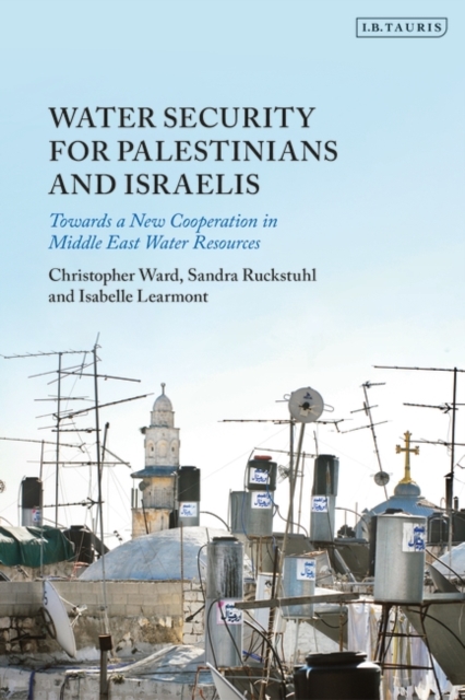 Water Security for Palestinians and Israelis : Towards a New Cooperation in Middle East Water Resources, PDF eBook