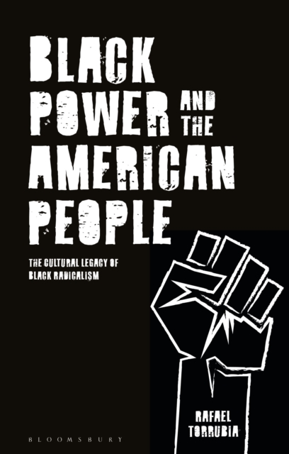 Black Power and the American People : The Cultural Legacy of Black Radicalism, Paperback / softback Book