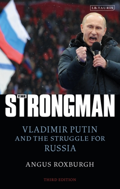 The Strongman : Vladimir Putin and the Struggle for Russia, PDF eBook