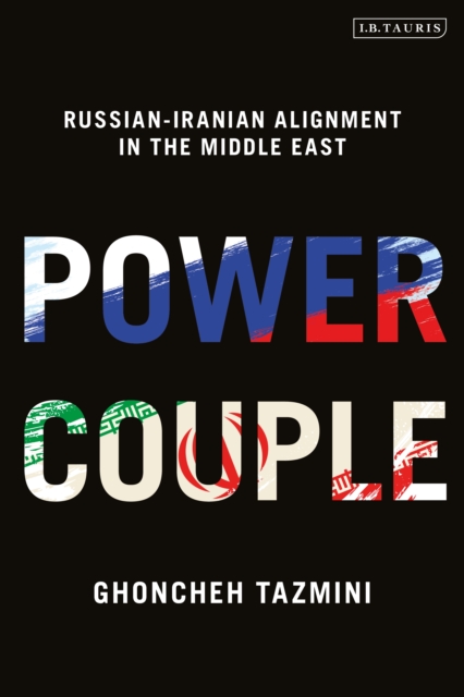 Power Couple : Russian-Iranian Alignment in the Middle East, PDF eBook