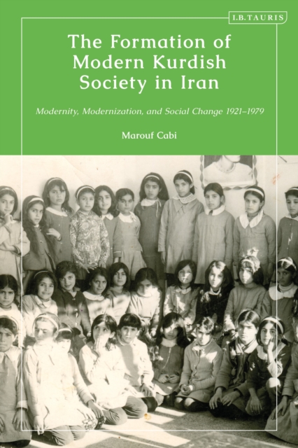 The Formation of Modern Kurdish Society in Iran : Modernity, Modernization and Social Change 1921-1979, Hardback Book