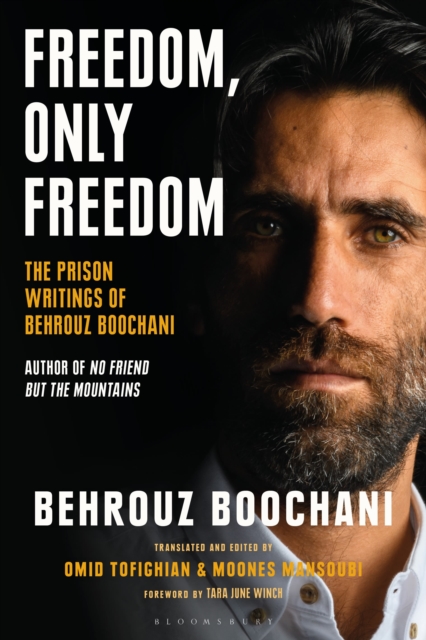 Freedom, Only Freedom : The Prison Writings of Behrouz Boochani, Hardback Book