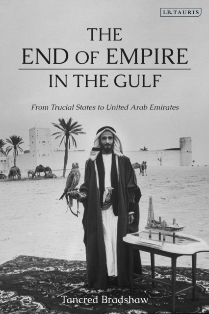 The End of Empire in the Gulf : From Trucial States to United Arab Emirates, Paperback / softback Book