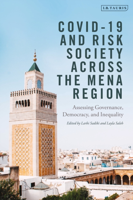 COVID-19 and Risk Society across the MENA Region : Assessing Governance, Democracy, and Inequality, Hardback Book
