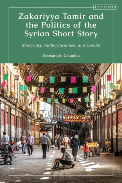 Zakariyya Tamir and the Politics of the Syrian Short Story : Modernity, Authoritarianism and Gender, PDF eBook