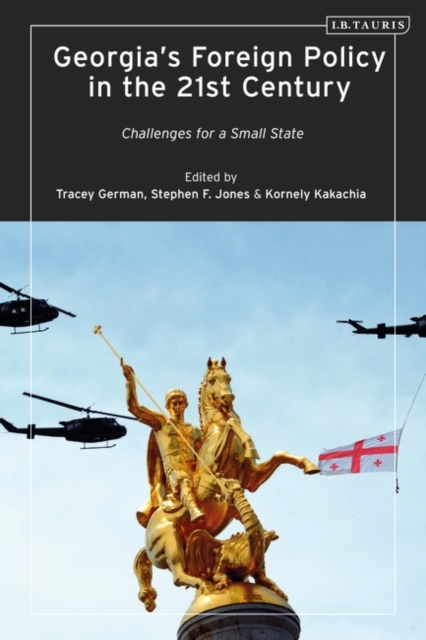 Georgia s Foreign Policy in the 21st Century : Challenges for a Small State, PDF eBook