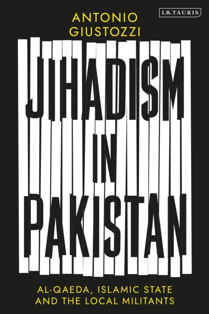 Jihadism in Pakistan : Al-Qaeda, Islamic State and the Local Militants, Paperback / softback Book