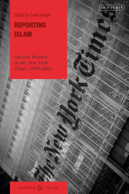 Reporting Islam : Muslim Women in the New York Times, 1979-2011, Paperback / softback Book