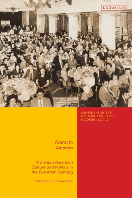 Ararat in America : Armenian American Culture and Politics in the Twentieth Century, Hardback Book