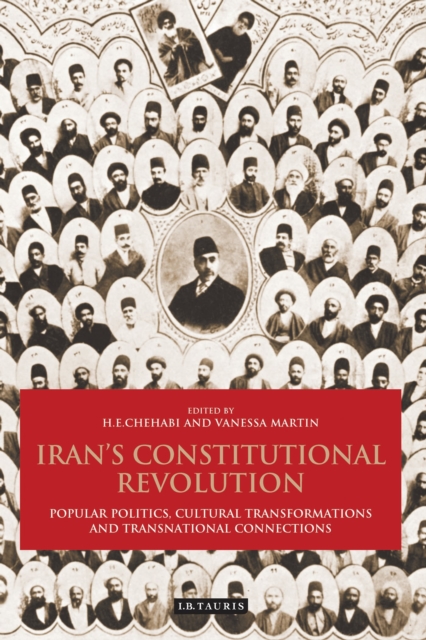 Iran's Constitutional Revolution : Popular Politics, Cultural Transformations and Transnational Connections, Paperback / softback Book