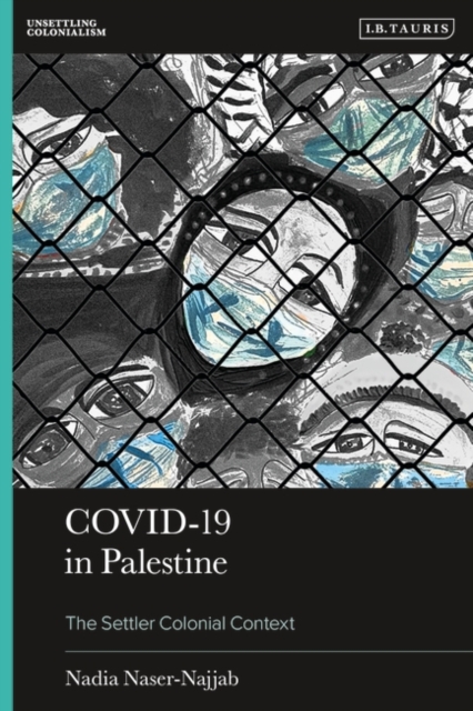 COVID-19 in Palestine : The Settler Colonial Context, Hardback Book