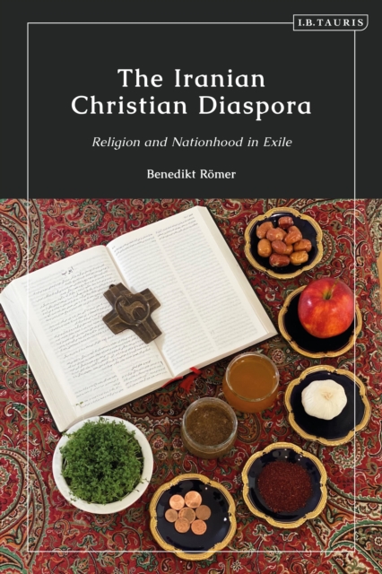 The Iranian Christian Diaspora : Religion and Nationhood in Exile, Hardback Book