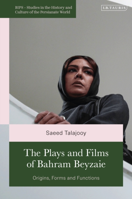 The Plays and Films of Bahram Beyzaie : Origins, Forms and Functions, EPUB eBook