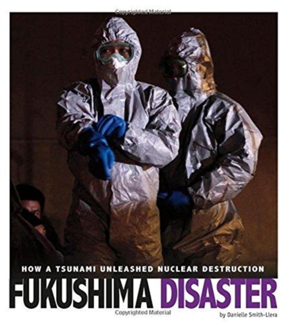 Fukushima Disaster: How a Tsunami Unleashed Nuclear Destruction, Paperback / softback Book