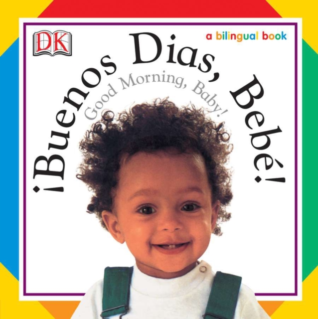 Buenos Dias, Bebe! / Good Morning, Baby!, Board book Book