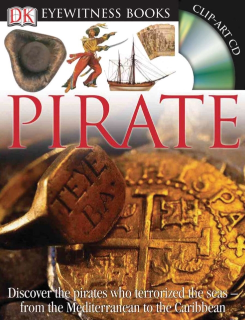 DK Eyewitness Books: Pirate : Discover the Pirates Who Terrorized the Seas from the Mediterranean to the Caribbean,  Book