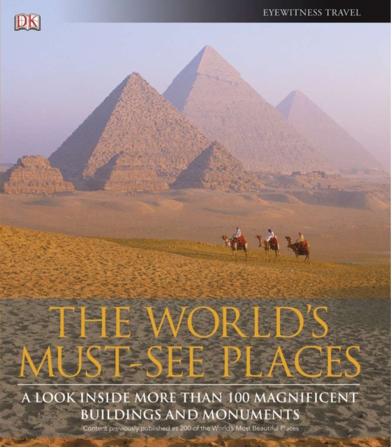 The World's Must-See Places : A Look Inside More Than 100 Magnificent Buildings and Monuments, Hardback Book