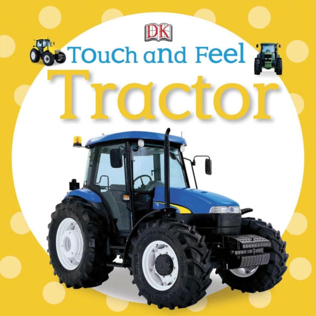Touch and Feel: Tractor, Board book Book