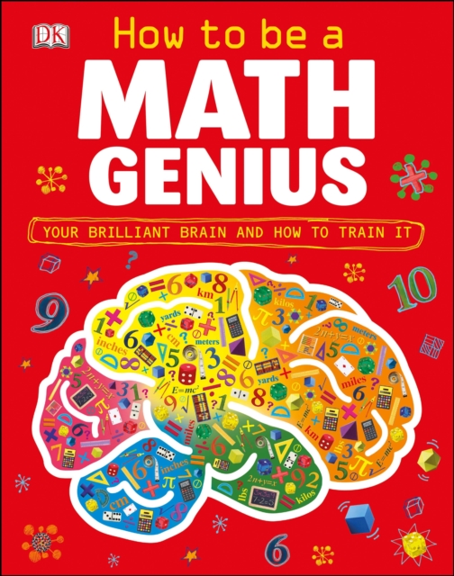 How to Be a Math Genius : Your Brilliant Brain and How to Train It, Hardback Book