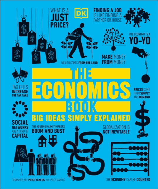 The Economics Book : Big Ideas Simply Explained, Hardback Book