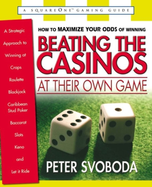 Beating the Casinos at Their Own Game : A Stategic Approach to Winning at Craps, Roulette, Black Jack, Caribbean Stud Poker, Baccarat, Slots, Keno and Let it Ride, Paperback / softback Book