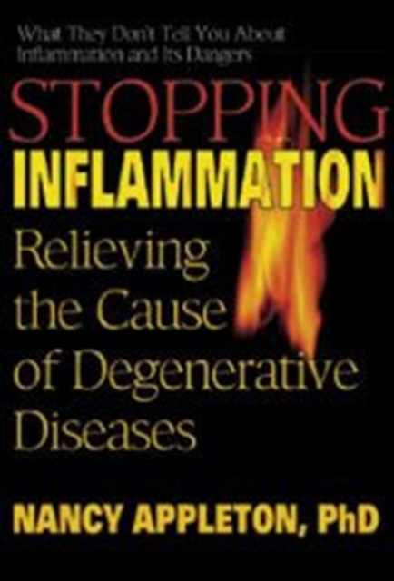 Stopping Inflammation : Relieving the Cause of Degenerative Diseases, Paperback / softback Book