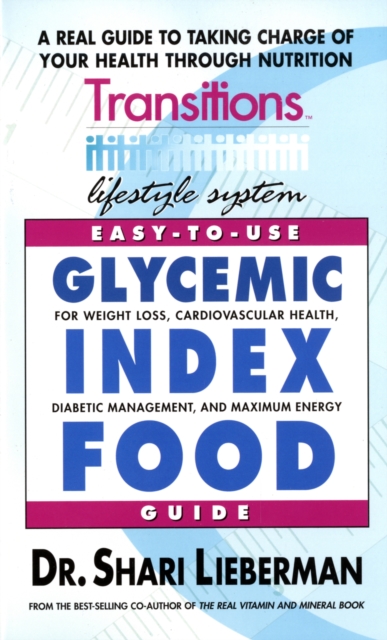 Easy-To-Use Glycemic Index Food Guide : A Real Guide to Taking Charge of Your Health Through Nutrition, Paperback / softback Book