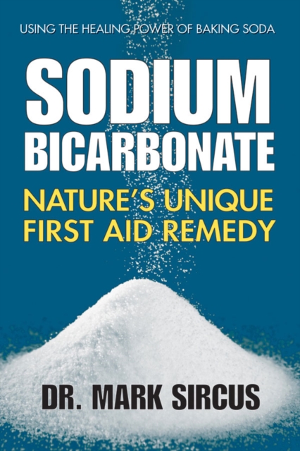 Sodium Bicarbonate : Nature'S Unique First Aid Remedy, Paperback / softback Book
