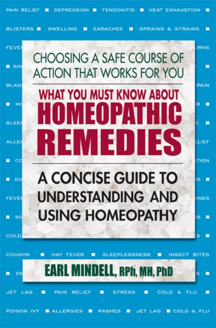 What You Must Know About Homeopathic Remedies : A Concise Guide to Understanding and Using Homeopathy, Paperback / softback Book