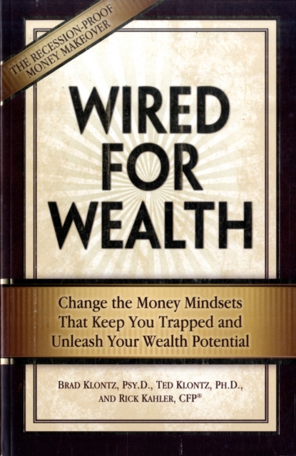 Wired for Wealth : Change the Money Mindsets That Keep You Trapped and Unleash Your Wealth Potential, Paperback / softback Book
