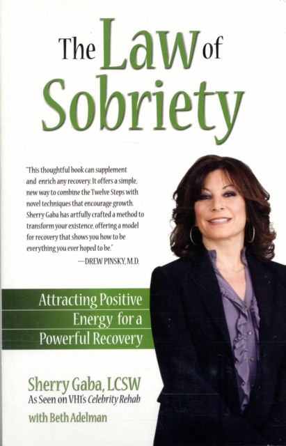 The Law of Sobriety : Attracting Positive Energy for a Powerful Recovery, Paperback / softback Book