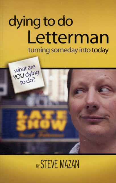 Dying to Do Letterman : Turning Someday into Today, Paperback / softback Book