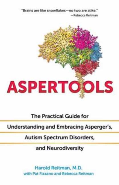 Aspertools for All Brains : The Practical Guide for Understanding and Embracing Asperger's, Autism Spectrum Disorders, and Neurodiversity, Paperback / softback Book