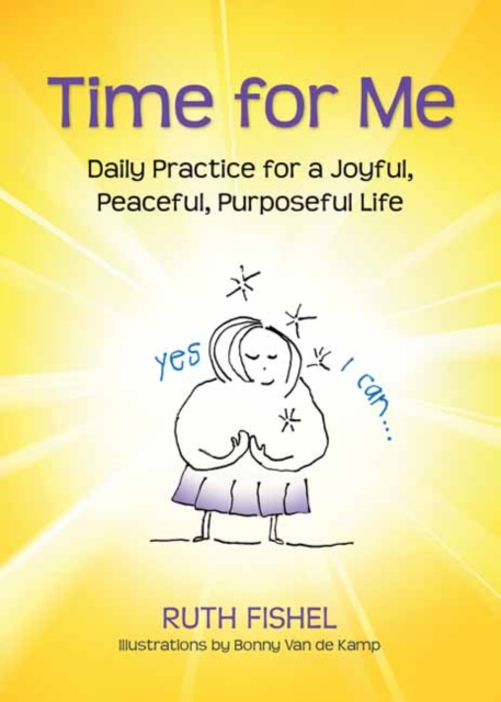 Time for Me : Daily Practice for a Joyful, Peaceful, Purposeful Life, Paperback / softback Book