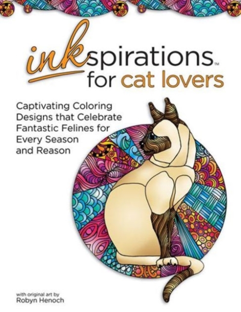 Inkspirations for Cat Lovers : Captivating Coloring Designs Celebrating Fantastic Felines for Every Season and Reason, Paperback / softback Book