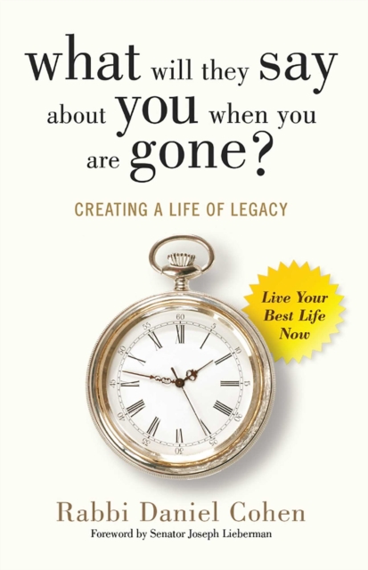 What Will They Say About You When You're Gone? : Creating a Life of Legacy, EPUB eBook