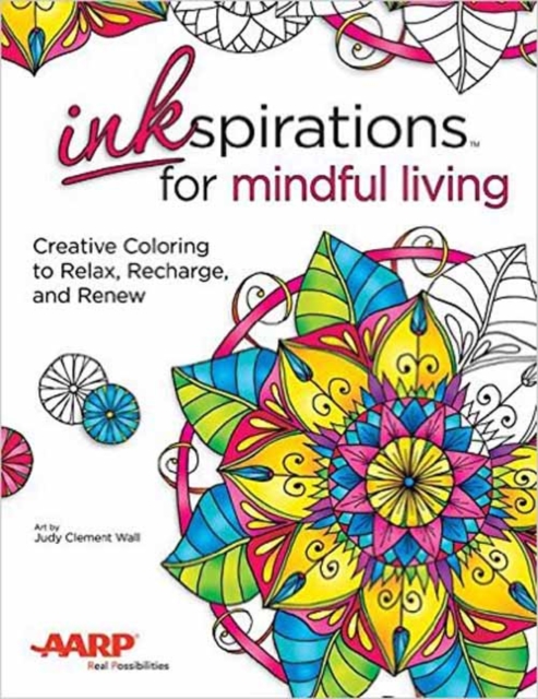 Inkspirations Mindful Living : Creative Coloring to Relax, Recharge, and Renew, Paperback / softback Book